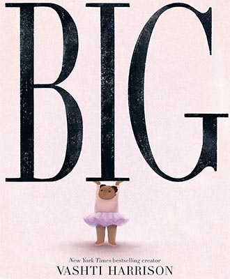 Illustrated book cover Big has the title very large and a small child wearing a leotard and tutu straining to hold up the letter I over their head