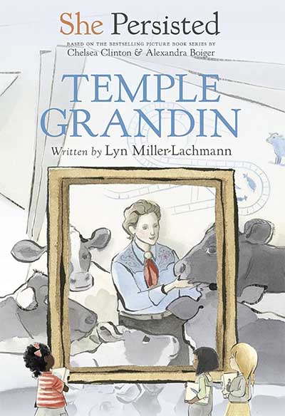 Illustrated book cover of "She Persisted, Temple Grandin" who is depicted holding in a picture frame holding up a calf.