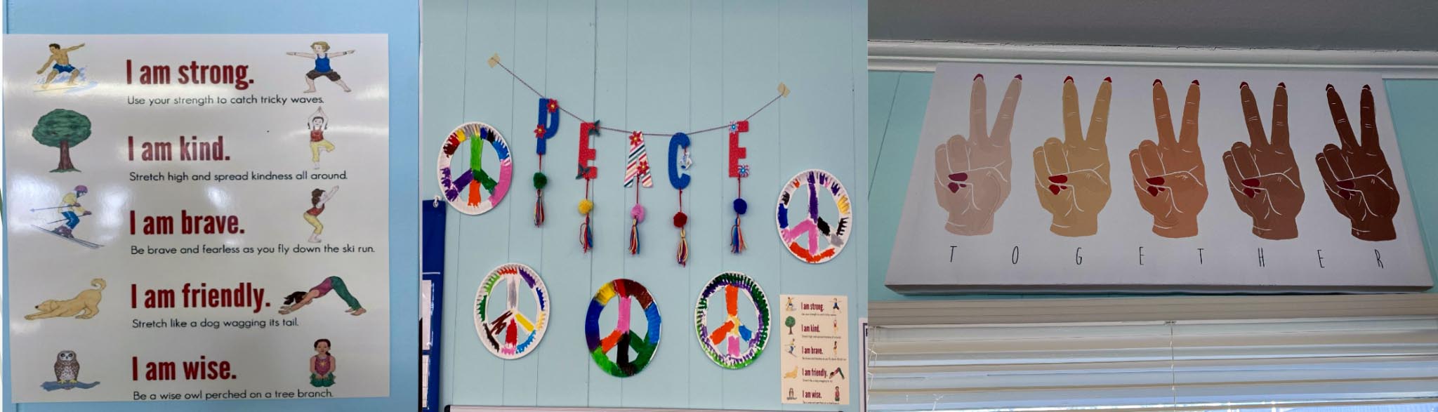 A series of 3 images — the first is an inspirational poster on a classroom wall saying, 'I am strong. I am kind. I am brave. I am friendly. I am wise.' The second photo is a wall decorated with peace signs created and colored by children, the last is a series of 5 hands in different skin shades making peace sign with the fingers