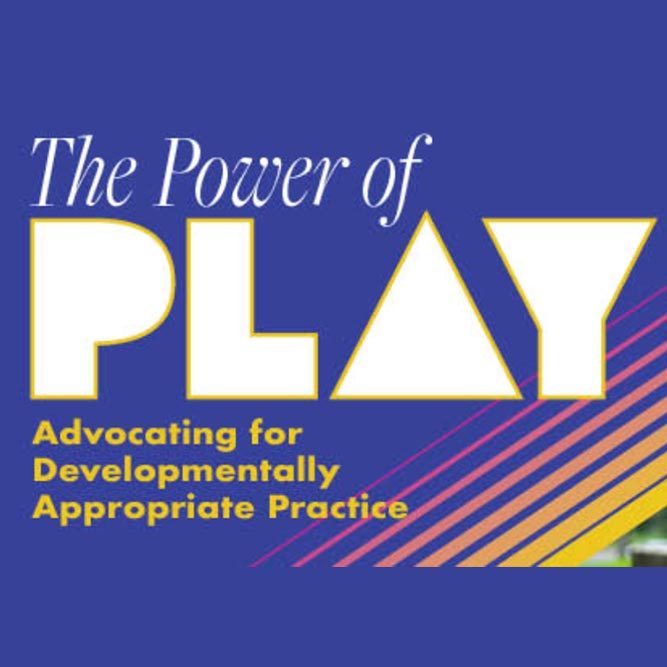 The Power of Play; advocating for developmentally appropriate practice