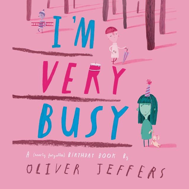Illustrated book cover for I'm Very Busy, A (nearly forgotten) birthday book by Oliver Jeffers. 2 kids wander around in a pink forest unaware of a third child looking angry in a birthday hat.