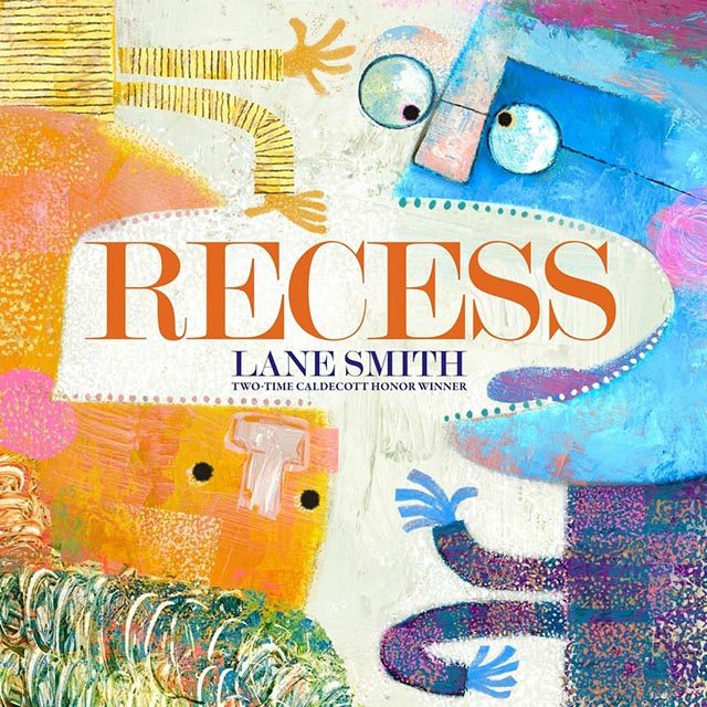 Illustrated children's book cover for Recess by Lane Smith depicts a Picasso-esqe blue child reaching out to other colorful children.