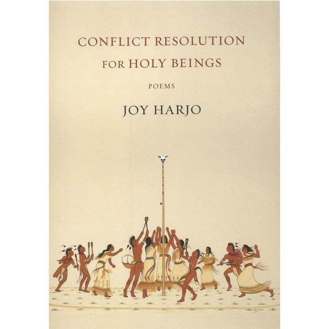 Illustrated cover of the book Conflict Resolution for Holy Beings. Poems by Joy Harjo. Native Americans dance around a pole with a figure head at the top.