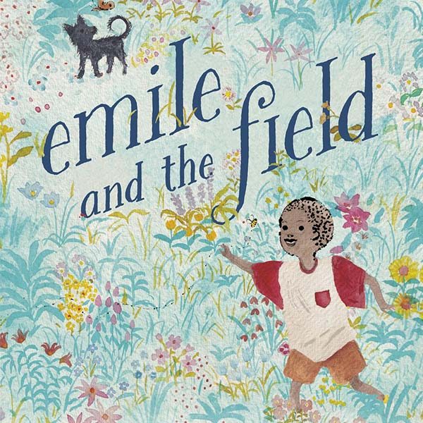 Watercolor book cover Emile in the Field with plants and flowers, primarily in blue. A young black child is illustrated in the bottom right and a small black dog in the upper left.