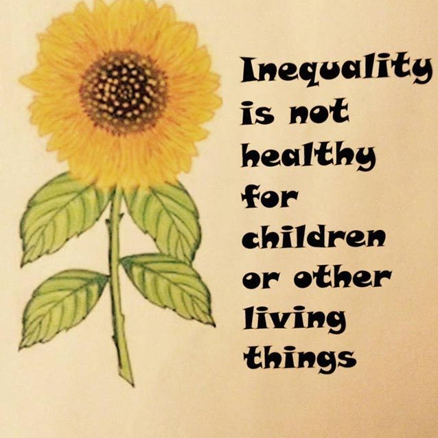 Illustration of a sunflower with words reading Inequality is not healthy for children or other living things.