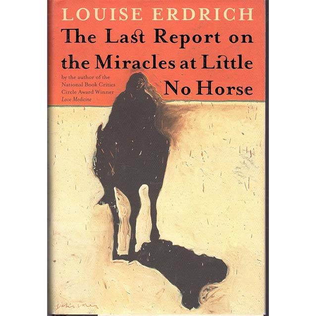 Book cover: The Last Report on the Miracles at Little No Horse, by Louise Erdrich