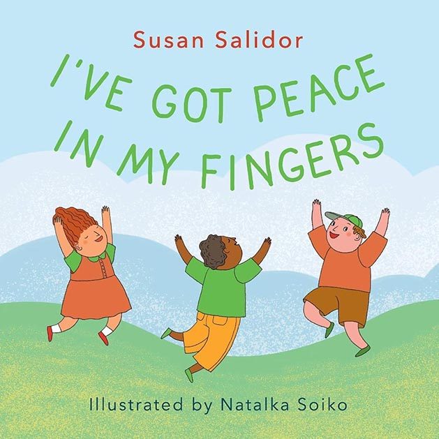 Illustrated children's book cover with 3 kids jumping for joy on green hills. Text reads: Susan Salidor. I've got peace in my fingers. Illustrated by Natalka Soiko