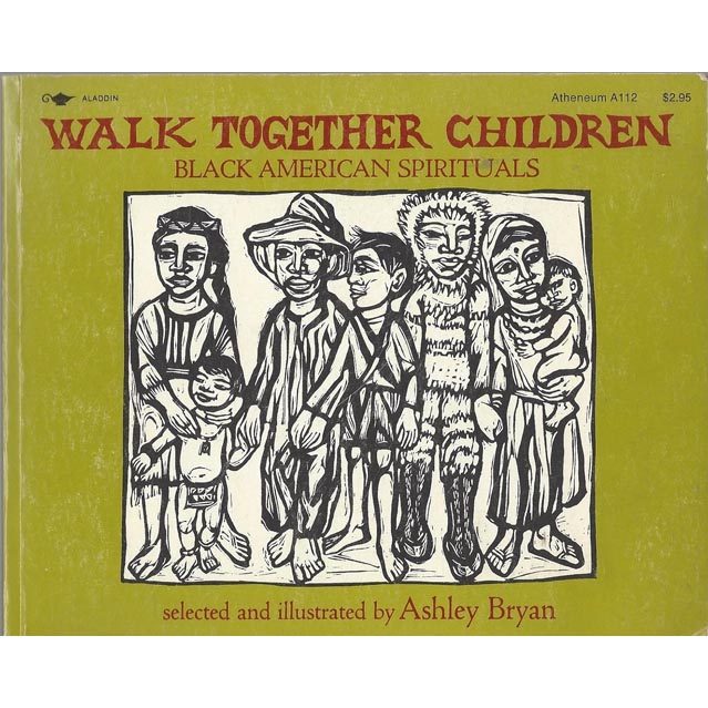 Book cover with a block print of 5 adults and 2 children in various traditional clothes. Text reads: Walk together children: Black American Spirituals. Selected and illustrated by Ashley Bryan