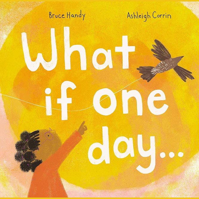 Illustrated book cover of What if One Day… The cover features a young child looking up and pointing into the sunny yellow sky at a bird that flies past