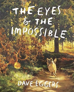 Illustrated book cover The Eyes & the Impossible by Dave Eggers, shows a dog running down a dirt path amidst trees