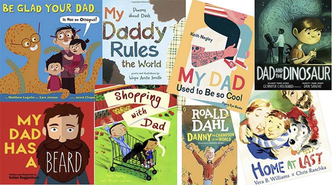 A collection of children's book covers: Be Glad Your Dad is not an Octopus!, My Daddy Rules the World, My Dad used to be so Cool, Dad and the Dinosaur, My dad has a Beard, Shopping with Dad, Danny and the Champion of the World, and Home at Last.