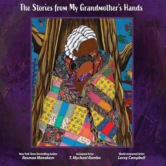 Illustrated book cover for The Stories from My Grandmother's Hands, depicting a black grandmother colding a young girl close. The girl is wrapped up in a brightly colored patchwork quilt.