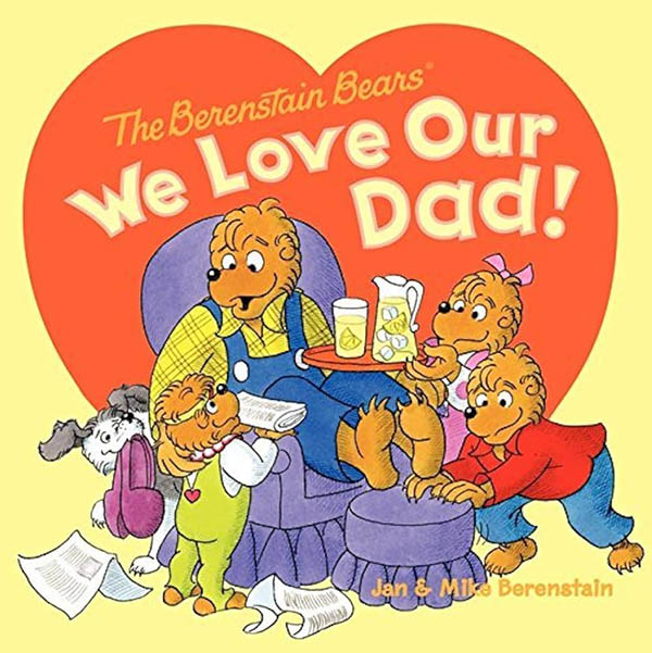 Illustrated children's book cover of a heart with 3 young bears tending to their father, as he sits in a purple chair. The title says The Berenstain Bears, We Love Our Dad!