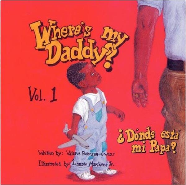 Illustrated book cover of a young boy in overalls holding a toy plane. He looks up at the back of an adult man walking away from him. Only the man's leg and arm are visible. Text reads, Where's my Daddy? Volume 1. Donde esta mi Papa? Written by Valerie Peterson-Owens and Illustrated by Johnnie Martinez Jr.