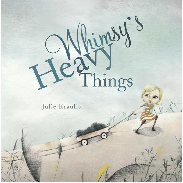 Illustration children's book cover — Whimsy's Heavy Things by Julie Kraulis